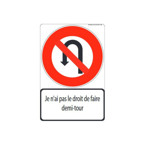 Panneau INTERDICTION DE FAIRE DEMI-TOUR avec texte pédagogique